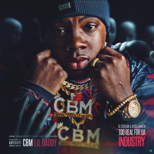 CBM Lil Daddy - Too Real For Da Industry